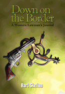 Down on the Border: A Western Lawman's Journal