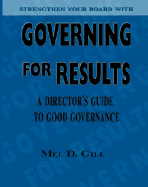 Governing for Results: A Director's Guide to Good Governance