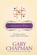 Everybody Wins: The Chapman Guide to Solving Conflicts Without Arguing (Chapman Guides)