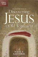 The One Year Book of Discovering Jesus in the Old