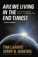Are We Living in the End Times?: Curretn Events Foretold in Scripture... and What They Mean