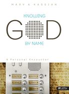 Knowing God by Name: A Personal Encounter (Bible Study Book)