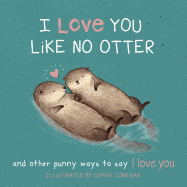 I Love You Like No Otter: Punny Ways To Say I Love You