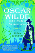 Oscar Wilde and a Death of No Importance: A Mystery (1) (Oscar Wilde Murder Mystery Series)