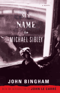 My Name is Michael Sibley: A Novel