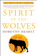 Spirit of the Wolves: A Novel (The Wolf Chronicles)