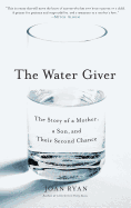 The Water Giver: The Story of a Mother, a Son, and Their Second Chance