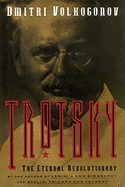 Trotsky: The Eternal Revolutionary (Media and Communications; 49)