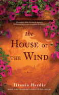 The House of the Wind: A Novel