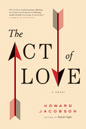 The Act of Love: A Novel