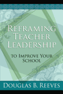 Reframing Teacher Leadership to Improve Your Scho
