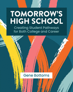 Tomorrow├óΓé¼Γäós High School: Creating Student Pathways for Both College and Career