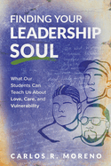 Finding Your Leadership Soul: What Our Students Can Teach Us About Love, Care, and Vulnerability