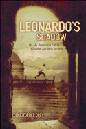 'Leonardo's Shadow: Or, My Astonishing Life as Leonardo Da Vinci's Servant'