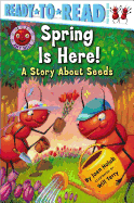 Spring Is Here!: A Story about Seeds