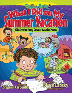 What I Did on My Summer Vacation: Kids' Favorite Funny Summer Vacation Poems (Giggle Poetry)