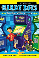 Trouble at the Arcade (1) (Hardy Boys: The Secret