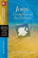 John: Living Beyond the Ordinary (Spirit-Filled Life Study Guide Series)