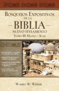 Bosquejos expositivos de la Biblia, Tomo III: Mateo-Juan (Bosquejos expositivos de la biblia/ The Bible Exposition Commentary) (Spanish Edition)