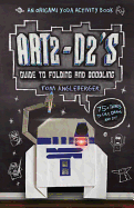 Art2-D2's Guide to Folding and Doodling (An Origa