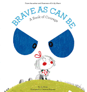 Brave As Can Be: A Book of Courage (Growing Hearts)