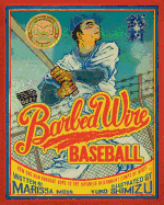 Barbed Wire Baseball: How One Man Brought Hope to the Japanese Internment Camps of WWII