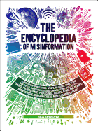 Encyclopedia of Misinformation: A Compendium of I