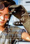 Dress Like a Woman: Working Women and What They W