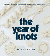 Year of Knots: Modern Projects, Inspiration, and Creative Reinvention