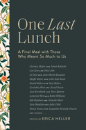 One Last Lunch: A Final Meal with Those Who Meant So Much to US