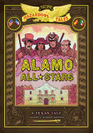 Alamo All-Stars: Bigger & Badder Edition (Nathan Hale's Hazardous Tales #6) (Volume 6)