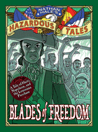 Blades of Freedom (Nathan Hale├óΓé¼Γäós Hazardous Tales #10): A Louisiana Purchase Tale