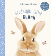 Goodnight, Little Bunny (Baby Animal Tales)