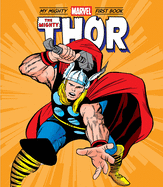 The Mighty Thor: My Mighty Marvel First Book (A Mighty Marvel First Book)