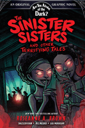 The Sinister Sisters and Other Terrifying Tales (Are You Afraid of the Dark? Graphic Novel #2) (Volume 2)