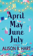 April May June July: A Novel