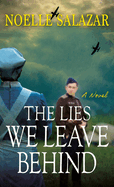 The Lies We Leave Behind: A Novel