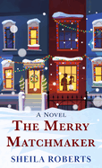 The Merry Matchmaker: A Novel