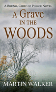 A Grave in the Woods (A Bruno, Chief of Police Novel, 17)