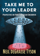 Take Me to Your Leader: Perspectives on Your First Alien Encounter