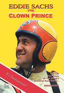 Eddie Sachs: The Clown Prince of Racing