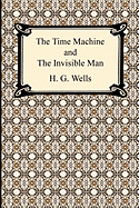 The Time Machine and The Invisible Man