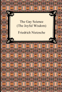 The Gay Science (the Joyful Wisdom) (Digireads.com Classic)