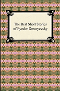 The Best Short Stories of Fyodor Dostoyevsky