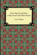 How Much Land Does a Man Need? and Other Stories