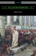 Julius Caesar (Annotated by Henry N. Hudson with an Introduction by Charles Harold Herford)