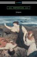 Antigone (Translated by E. H. Plumptre with an Introduction by J. Churton Collins)