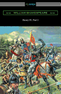 Henry IV, Part 1 (Annotated by Henry N. Hudson with an Introduction by Charles Harold Herford)