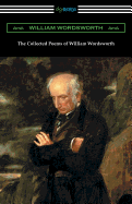 The Collected Poems of William Wordsworth: (with an introduction by John Morley)