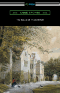 The Tenant of Wildfell Hall: (with an Introduction by Mary Augusta Ward)